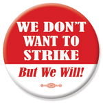 We don't want to strike but we will button